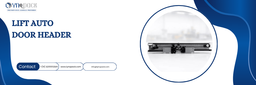 Lift Auto Door Header Manufacturer | High-Quality Elevator Door Systems by Lynopack